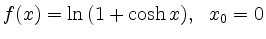 $ f(x) = \ln\,(1+\cosh x), \ \ x_0=0$