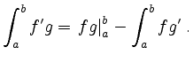 $\displaystyle \int_a^b f'g = \left. fg \right\vert _a^b - \int_a^b fg' \;. $