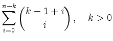 $ \displaystyle
\sum\limits_{i=0}^{n-k} \binom{k-1+i}{i}\,,\quad
k > 0
$