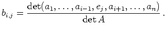$\displaystyle b_{i,j} = \frac{
\operatorname{det}
(a_1,\ldots,a_{i-1},e_j,a_{i+1},\ldots,a_n)}{
\operatorname{det}A}\, .
$