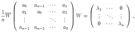 $\displaystyle \frac{1}{n} \overline{W}
\left(\begin{array}{cccc}
a_0 & a_{n-1...
...\vdots & \ddots & \vdots \\
0 & \cdots & \lambda_n
\end{array}\right)\,
,
$