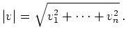 $\displaystyle \vert v\vert = \sqrt{v_1^2 + \dots + v_n^2}\,
.
$