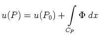$\displaystyle u(P) = u(P_0)+ \int\limits_{C_P} \Phi \ dx
$