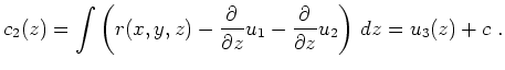 $\displaystyle c_2(z) = \int \left(r(x,y,z) - \frac{\partial}{\partial z}u_1 -
\frac{\partial}{\partial z} u_2\right)\,dz
= u_3(z) + c \ .
$