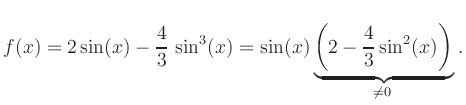 $\displaystyle f(x) = 2
\sin(x)-\frac{4}{3}\,\sin^3(x) =
\sin(x)\underbrace{\left(2-\frac{4}{3}\sin^2(x)\right)}_{\neq 0}
\,.
$
