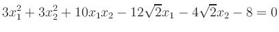 $\displaystyle 3x_1^2+3x_2^2+10x_1x_2-12\sqrt{2}x_1-4\sqrt{2}x_2-8=0
$