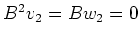 $ B^2 v_2 = Bw_2 = 0$