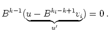 $\displaystyle B^{k-1} (\underbrace{u - B^{k_i-k+1}v_i}_{u'}) = 0
\,.
$