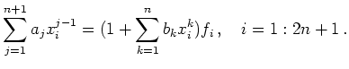 $\displaystyle \sum_{j=1}^{n+1} a_jx_i^{j-1} = (1+\sum_{k=1}^n b_kx_i^k)f_i\,,\quad i=1:2n+1\, .
$