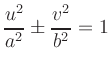 $ \displaystyle \frac{u^2}{a^2}\pm\frac{v^2}{b^2}=1$