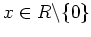 $ \mbox{$x\in R\backslash \{ 0\}$}$