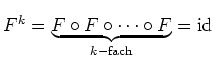 $ \mbox{$F^k = \underbrace{F\circ F\circ \cdots\circ F}_{k-\text{fach}} = {\mbox{id}}$}$