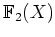 $ \mathbb{F}_2(X)$