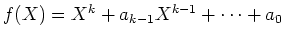 $ {$\mbox{$f(X) = X^k + a_{k-1} X^{k-1} + \cdots + a_0$}$}$