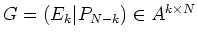 $ \mbox{$G =(E_k\vert P_{N-k})\in
A^{k\times N}$}$