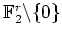 $ \mbox{$\mathbb{F}_2^r\backslash\{0\}$}$