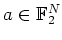 $ \mbox{$a\in\mathbb{F}_2^N$}$