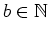 $ \mbox{$b\in\mathbb{N}$}$