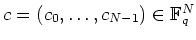 $ \mbox{$c=(c_0,\dots, c_{N-1})\in\mathbb{F}_q^N$}$