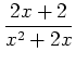 $\displaystyle \frac{2x+2}{x^2+2x}$