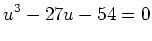 $\displaystyle u^3-27u-54=0
$