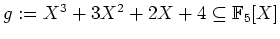 $ \mbox{$g := X^3+3X^2+2X+4 \subseteq\mathbb{F}_5[X]$}$