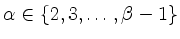 $ \alpha \in \lbrace
2,3,\dots,\beta-1 \rbrace$