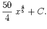 $\displaystyle \frac{50}{4} \; x^{\frac{4}{5}} + C.$