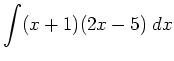 $\displaystyle \int (x+1)(2x-5) \; d x$