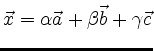 $ \vec{x}=\alpha\vec{a}+\beta\vec{b}+\gamma\vec{c}$